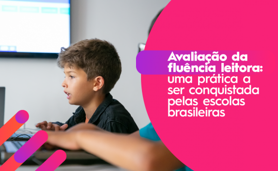 Avaliação da fluência leitora: uma prática a ser conquistada pelas escolas brasileiras