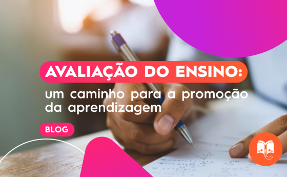 Avaliação do ensino: um caminho para a promoção da aprendizagem