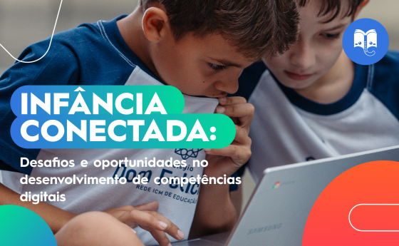 Infância conectada: desafios e oportunidades no desenvolvimento de competências digitais